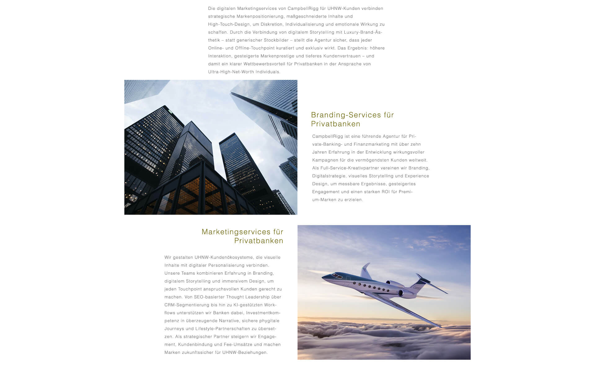 Die digitalen Marketingservices von CampbellRigg für UHNW-Kunden verbinden strategische Markenpositionierung, maßgeschneiderte Inhalte und High-Touch-Design, um Diskretion, Individualisierung und emotionale Wirkung zu schaffen. Durch die Verbindung von digitalem Storytelling mit Luxury-Brand-Ästhetik – statt generischer Stockbilder – stellt die Agentur sicher, dass jeder Online- und Offline-Touchpoint kuratiert und exklusiv wirkt. Das Ergebnis: höhere Interaktion, gesteigerte Markenprestige und tieferes Kundenvertrauen – und damit ein klarer Wettbewerbsvorteil für Privatbanken in der Ansprache von Ultra-High-Net-Worth Individuals.