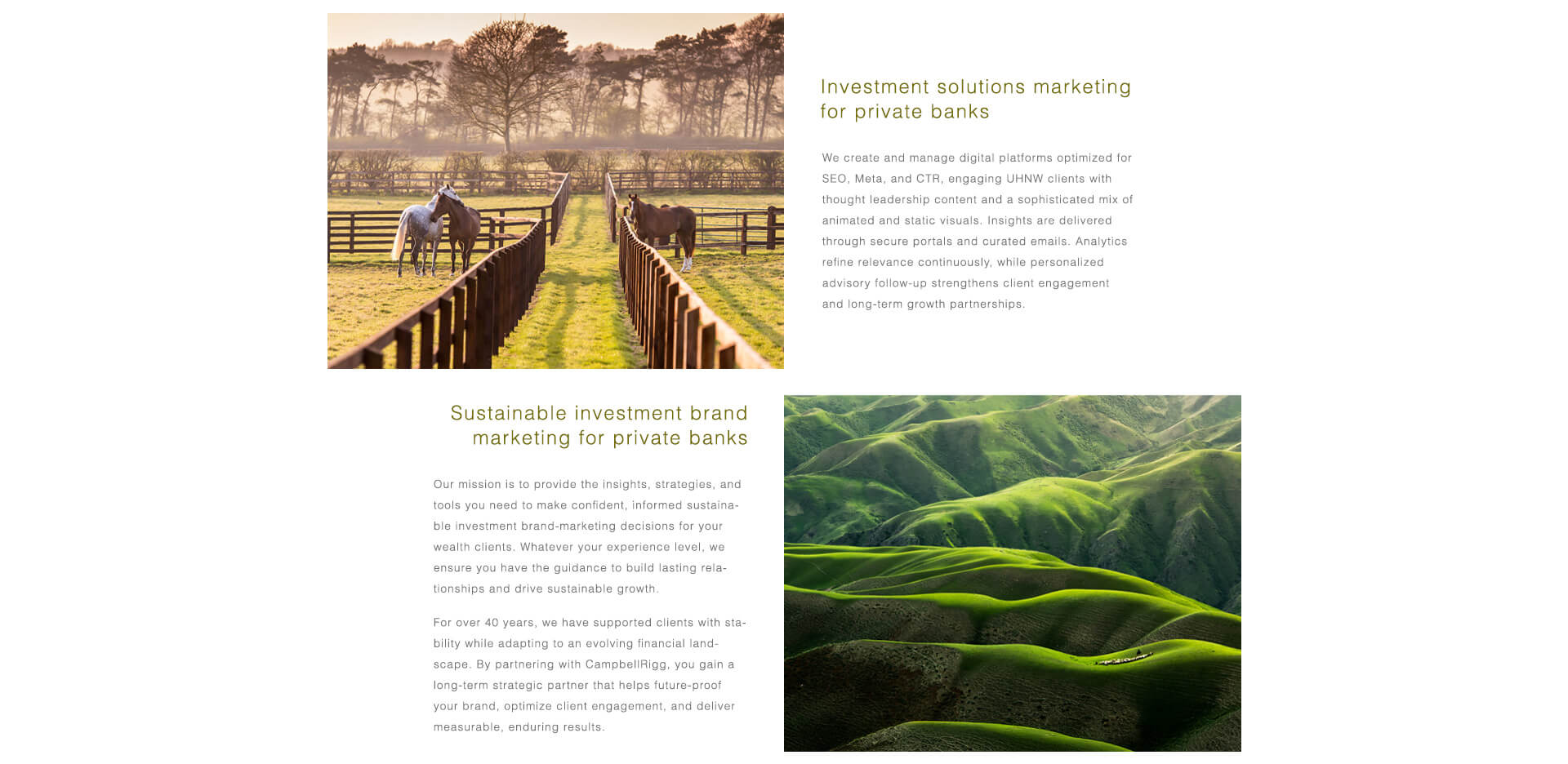 Investment & Sustainable Solutions Marketing We manage SEO-optimized platforms, secure portals, and curated emails, delivering thought leadership and a mix of animated and static visuals to UHNW clients. Analytics and personalized advisory follow-up refine relevance and strengthen long-term growth partnerships. Our sustainable investment marketing strategies equip banks to build lasting client relationships, future-proof their brand, and deliver measurable, enduring results.