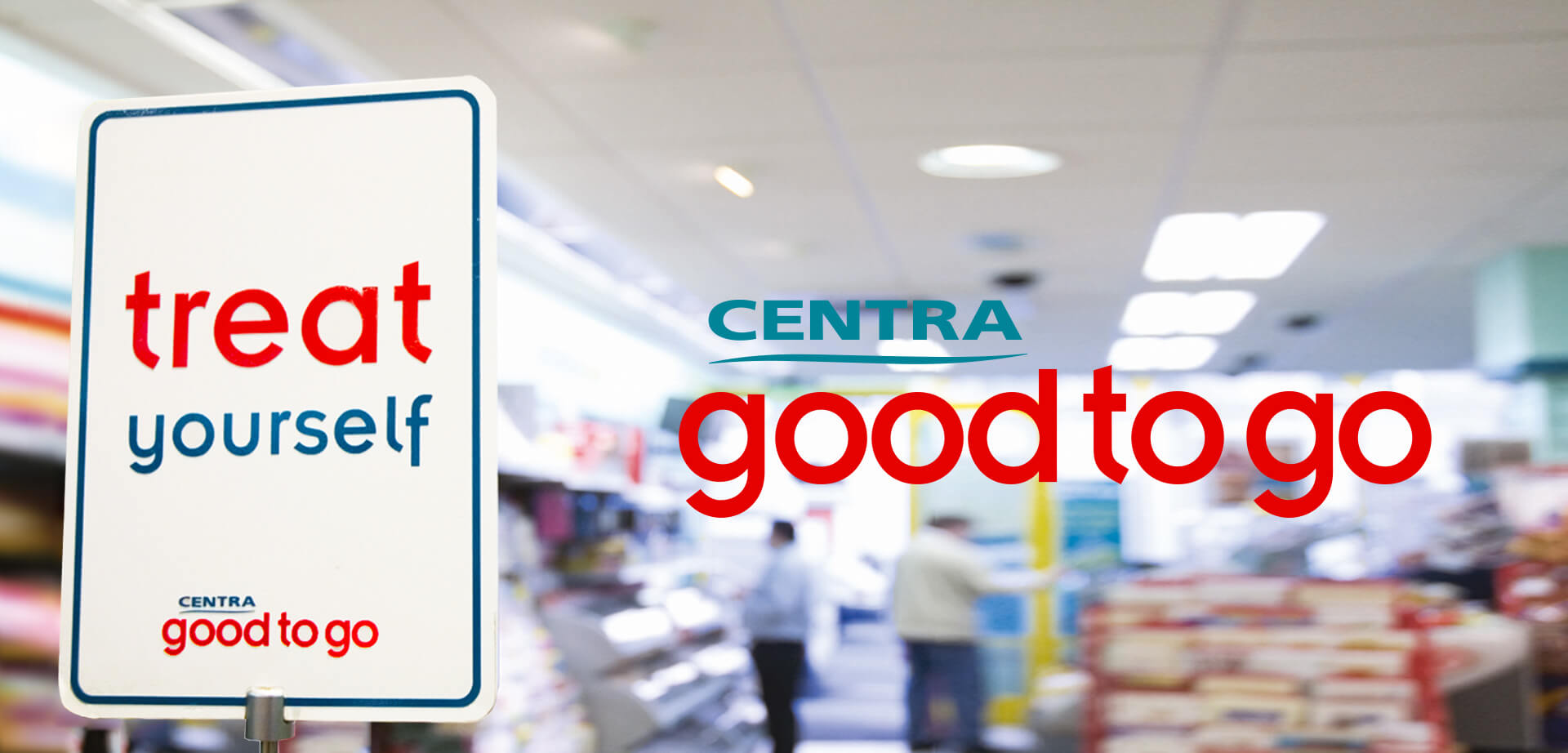 In-store branding for Centra, a leading Irish convenience retailer. It highlights their "good to go" food service concept.  The phrase "treat yourself" is used as a marketing message. "Good to go" is a sub-brand for their fresh food and meal options.