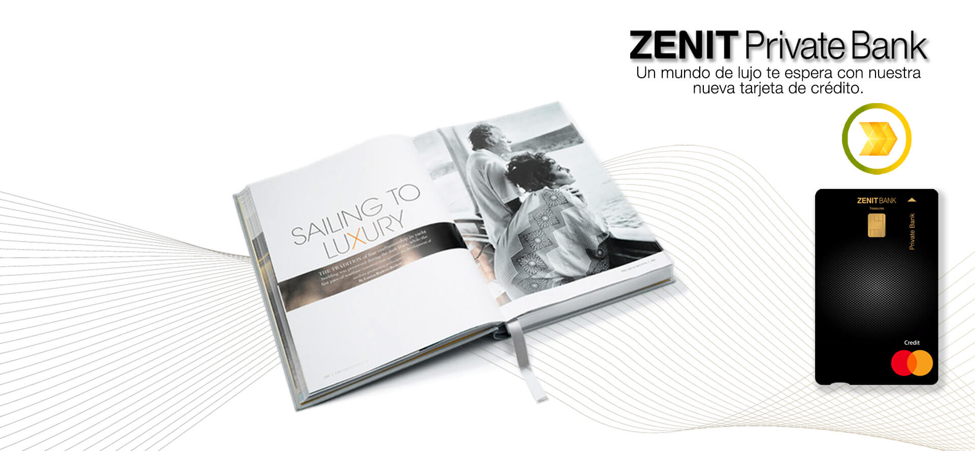 La nueva tarjeta de crédito de Zenit Private Bank promueve un estilo de vida lujoso. Producto: Nueva tarjeta de crédito - Eslogan: "Navegando hacia el lujo" - Argumento principal: Un mundo de lujo te espera.