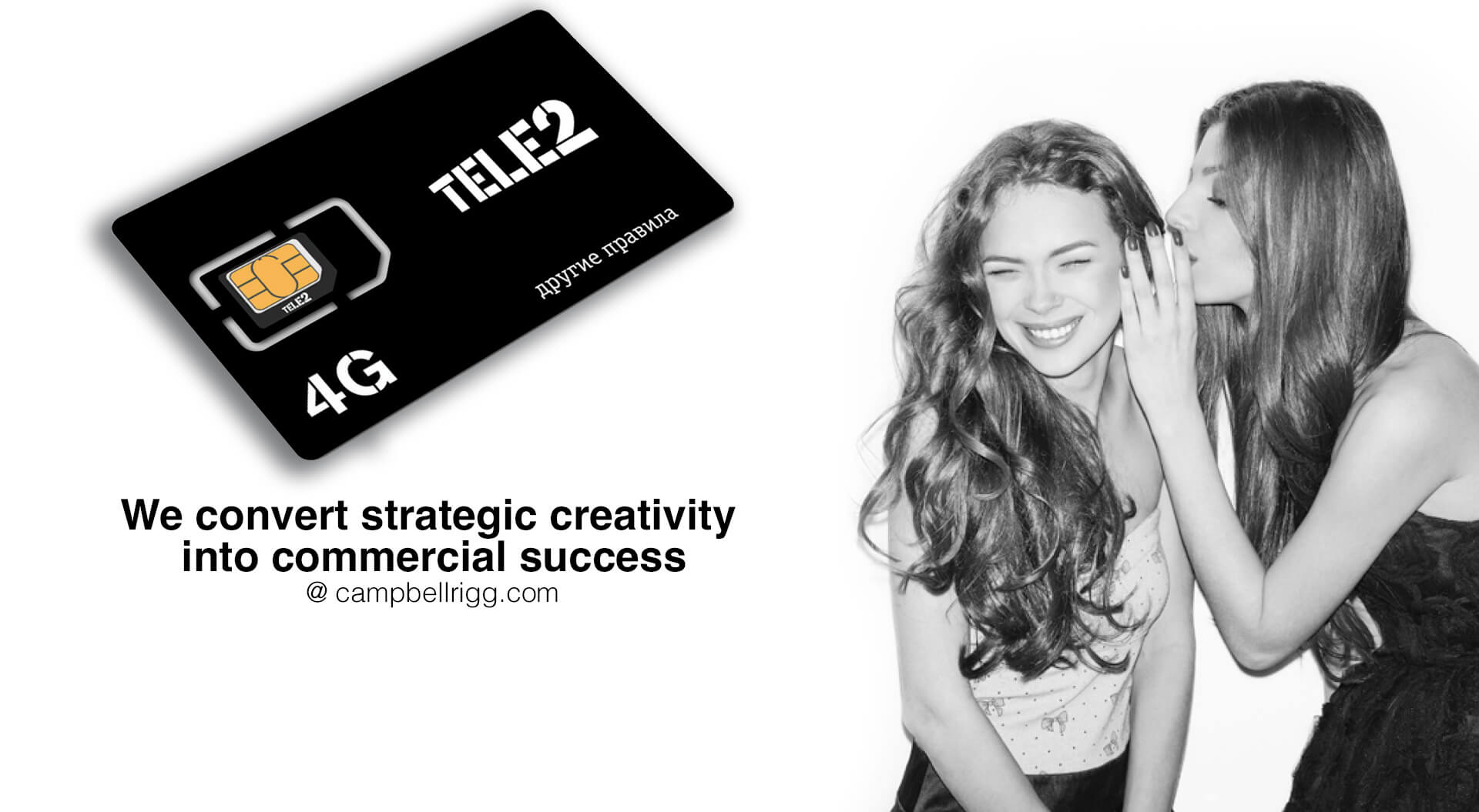 The image is an advertisement for Tele2, a telecommunications company, featuring a SIM card and a smiling woman. We convert strategic creativity into commercial success @campbellrigg.com