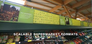 SCALABLE SUPERMARKET FORMATS 
NETWORK-STRATEGY
HOW TO PLAN SUPERMARKET FORMATS FOR MULTIPLE MARKETS