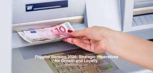 ATM cash dispenser - Phygital Banking 2026: Strategic Imperativesfor Growth and Loyalty.